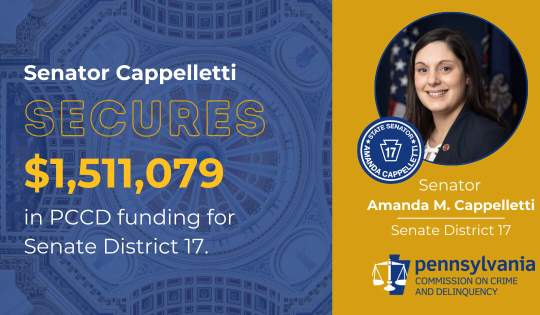 Senator Amanda M. Cappelletti Announces over $1.5 million in PCCD Funding to Aid Community Resources and County Programs in District 17Senator Amanda M. Cappelletti Announces over $1.5 million in PCCD Funding to Aid Community Resources and County Programs in District 17