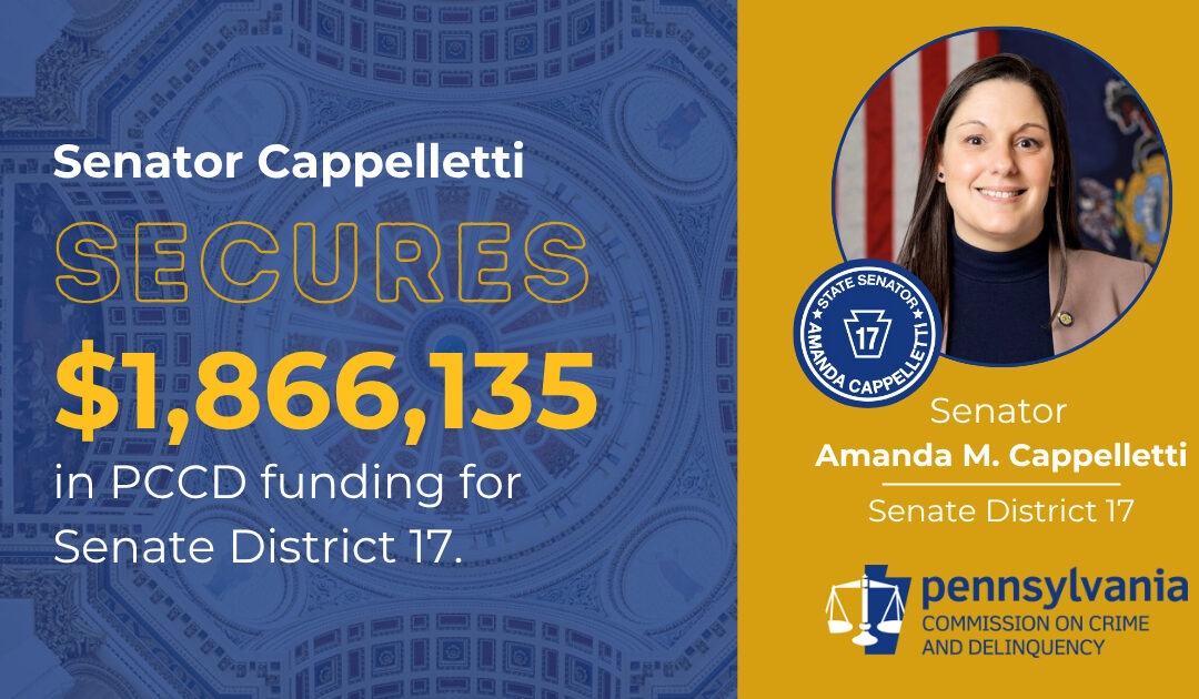 Senator Cappelletti Secures $1.8 Million in PCCD Funds for Community Health and Safety Programs